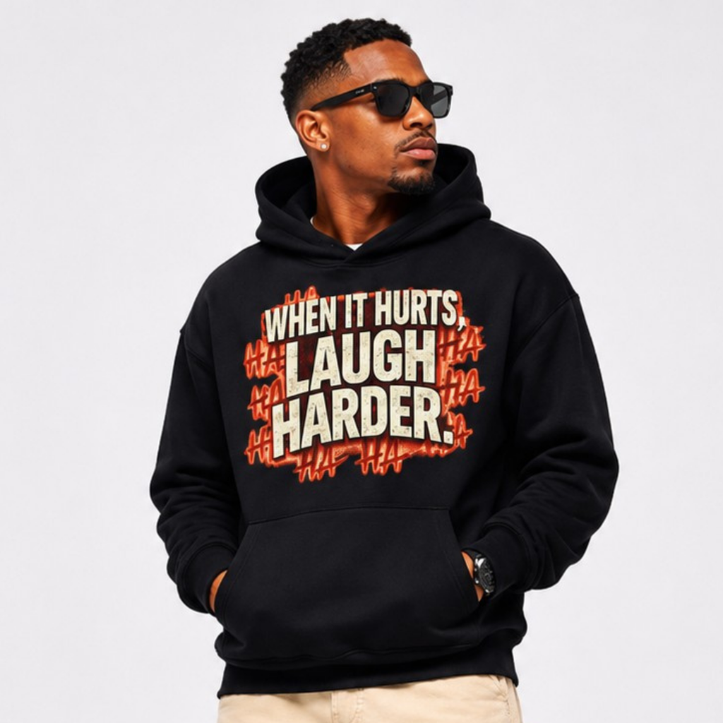 When It Hurts, Laugh Harder Hoodie